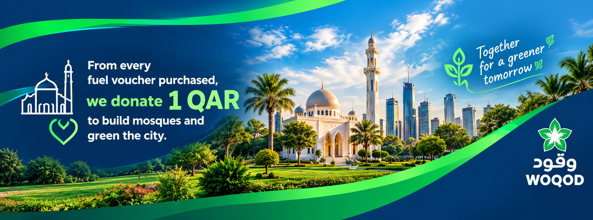 From every fuel voucher purchased, we donate 1 QAR to build mosques and green the city. Together for a greener tomorrow. WOQOD.